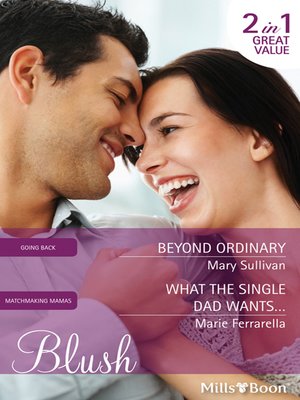 cover image of Beyond Ordinary/What the Single Dad Wants...